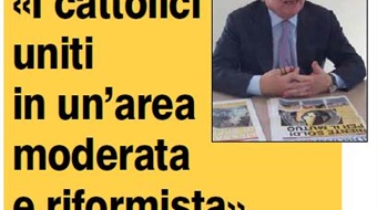 "I cattolici uniti in un'area moderata e riformista"